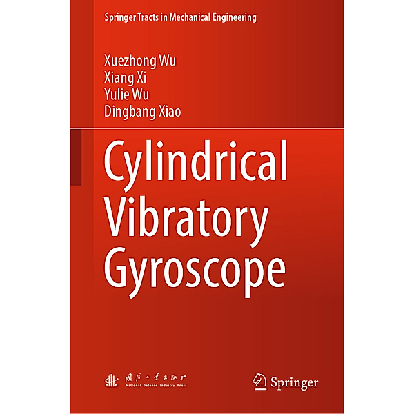 Cylindrical Vibratory Gyroscope, Xuezhong Wu, Xiang Xi, Yulie Wu, Dingbang Xiao