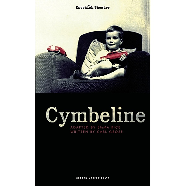 Cymbeline / Oberon Modern Plays, William Shakespeare, Carl Grose