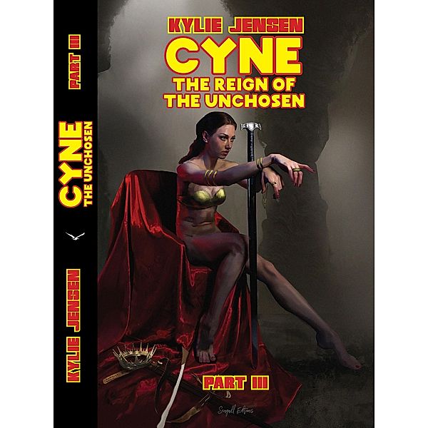 CYNE - The Reign of the Unchosen  (Part III) / CYNE THE UNCHOSEN, Kylie Jensen
