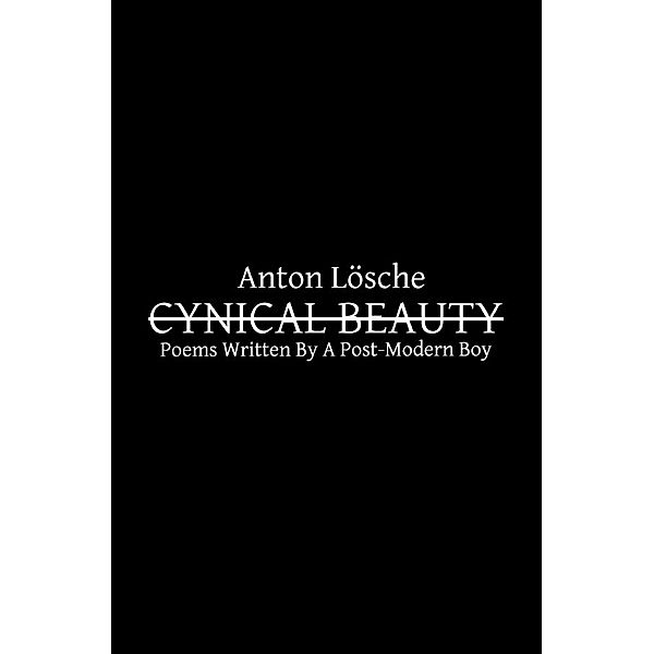 CYNICAL BEAUTY, Anton Lösche