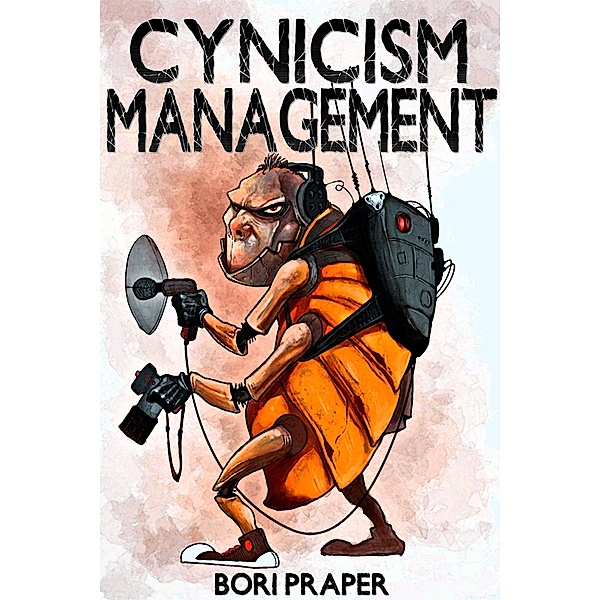 Cynicism Management (Cynicism Management Series, #1) / Cynicism Management Series, Bori Praper