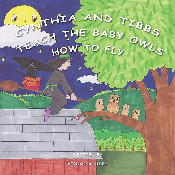 Cynthia and Tibbs Teach the Baby Owls How to Fly, Veronica Gibbs