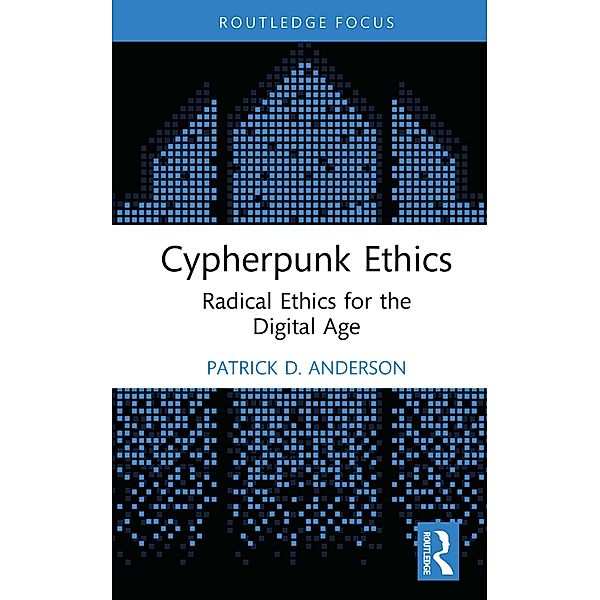 Cypherpunk Ethics, Patrick D. Anderson