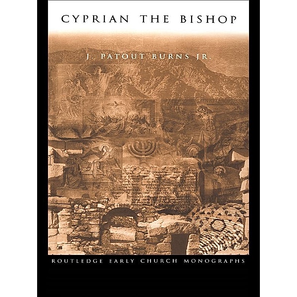 Cyprian the Bishop, J. Patout Burns Jr.