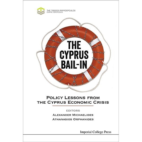 Cyprus Bail-in, The: Policy Lessons From The Cyprus Economic Crisis