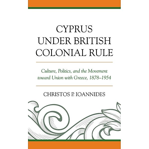 Cyprus under British Colonial Rule, Christos P. Ioannides