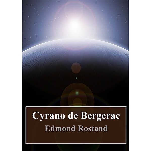 Cyrano de Bergerac, Edmond Rostand