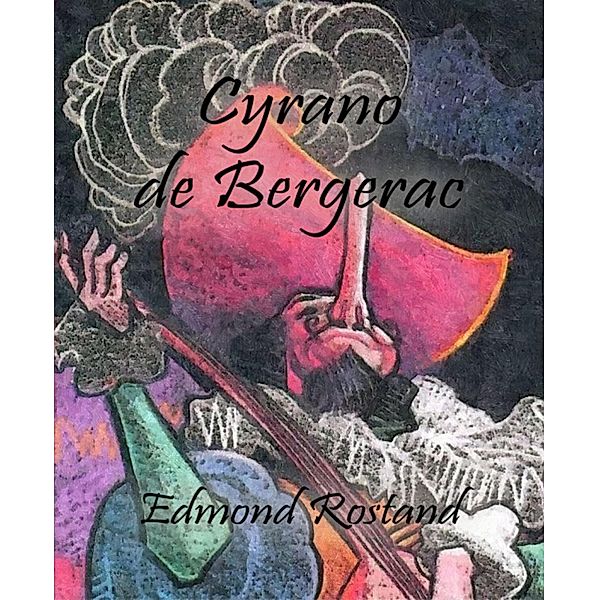 Cyrano de Bergerac, Edmond Rostand