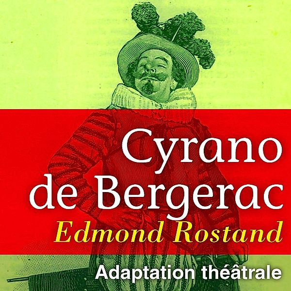 Cyrano de Bergerac, Edmond de Rostand