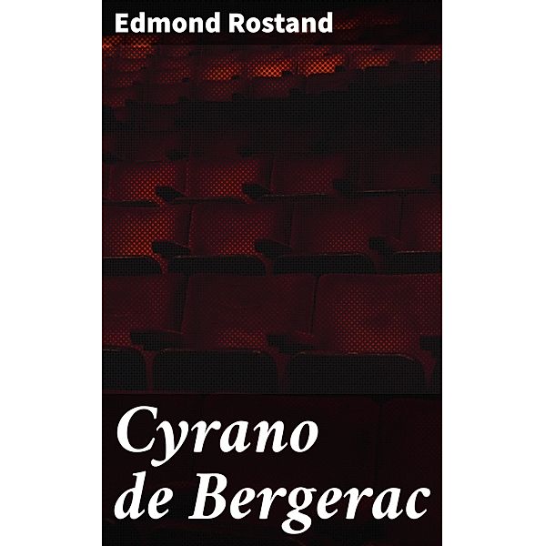 Cyrano de Bergerac, Edmond Rostand