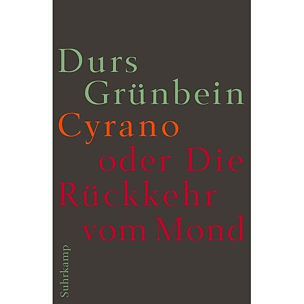 Cyrano oder Die Rückkehr vom Mond, Durs Grünbein