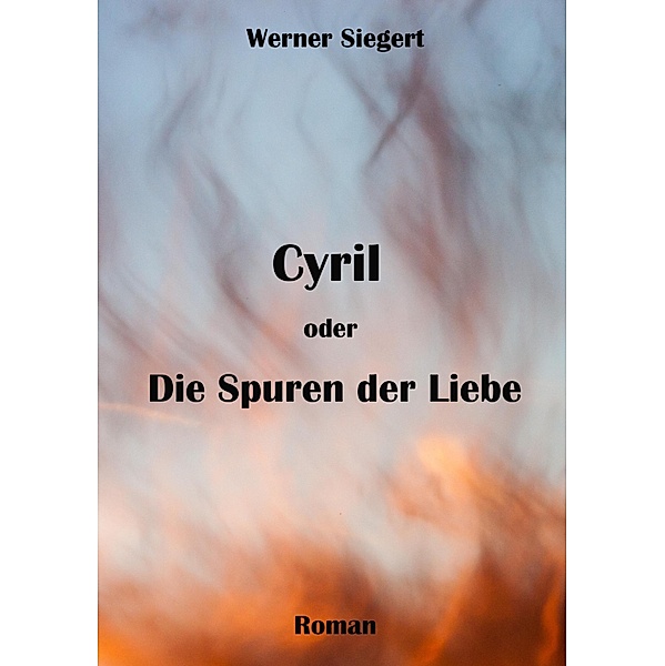 Cyril oder die Spuren der Liebe, Werner Siegert