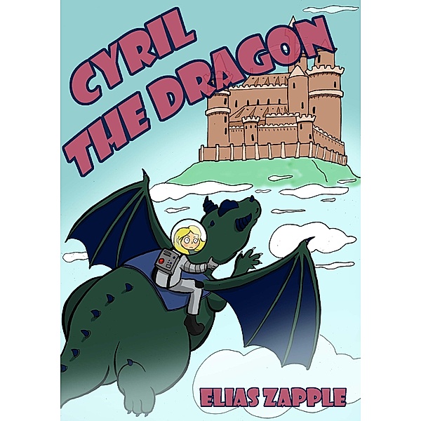 Cyril the Dragon (Jellybean the Dragon Stories American-English Edition) / Jellybean the Dragon Stories American-English Edition, Elias Zapple