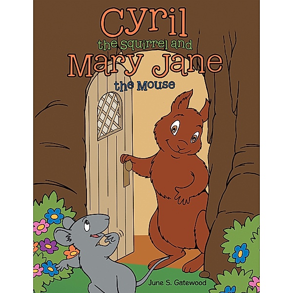 Cyril the Squirrel and Mary Jane the Mouse, June S. Gatewood