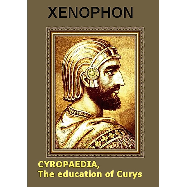 Cyropaedia, The education of Cyrus, Xenophon Historian