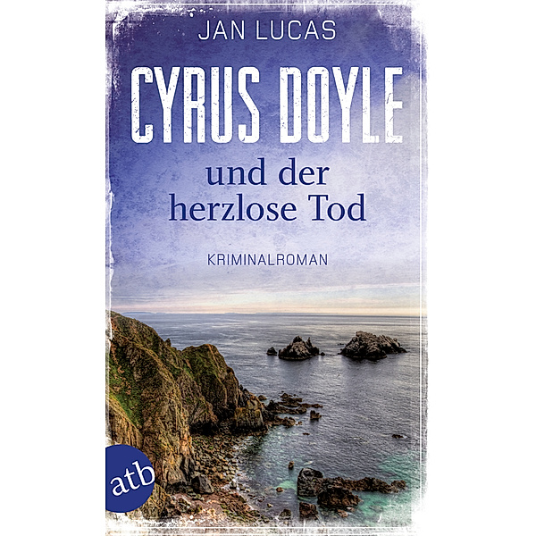 Cyrus Doyle und der herzlose Tod / Cyrus Doyle Bd.1, Jan Lucas