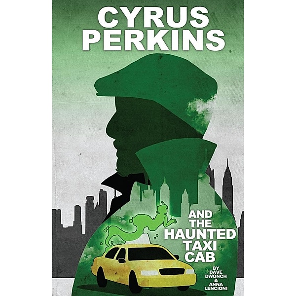 Cyrus Perkins and the Haunted Taxi Cab #TPB / Cyrus Perkins and the Haunted Taxi Cab, Dave Dwonch