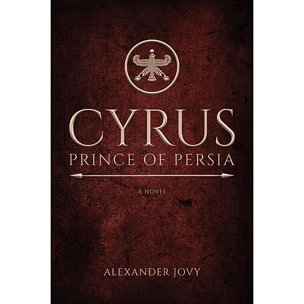 Cyrus, Prince of Persia: A Novel, Alexander Jovy