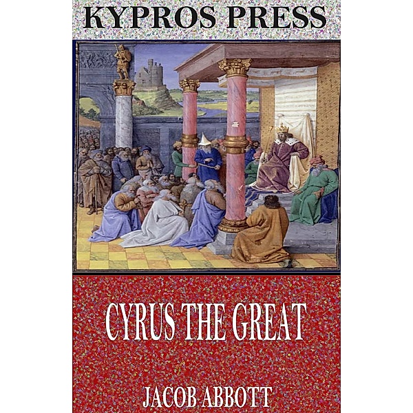 Cyrus the Great, Jacob Abbott