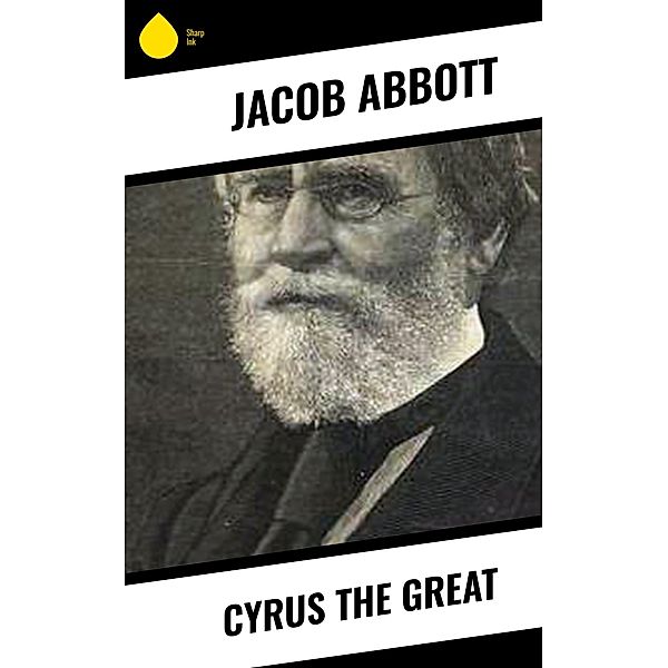 Cyrus the Great, Jacob Abbott