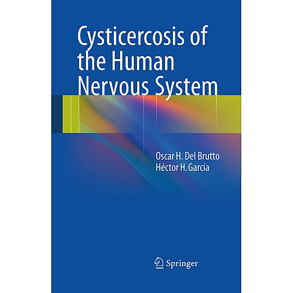 Cysticercosis of the Human Nervous System, Oscar H. Del Brutto, Héctor H. García