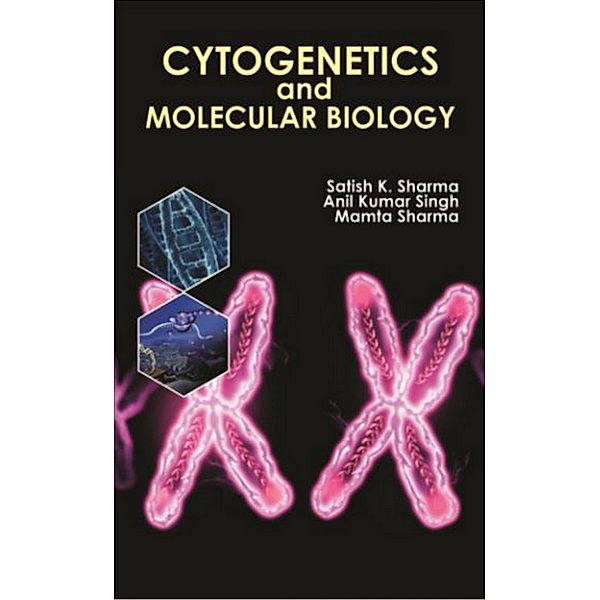 Cytogenetics and Molecular Biology, Satish K. Sharma, Anil Kumar Singh, Mamta Sharma
