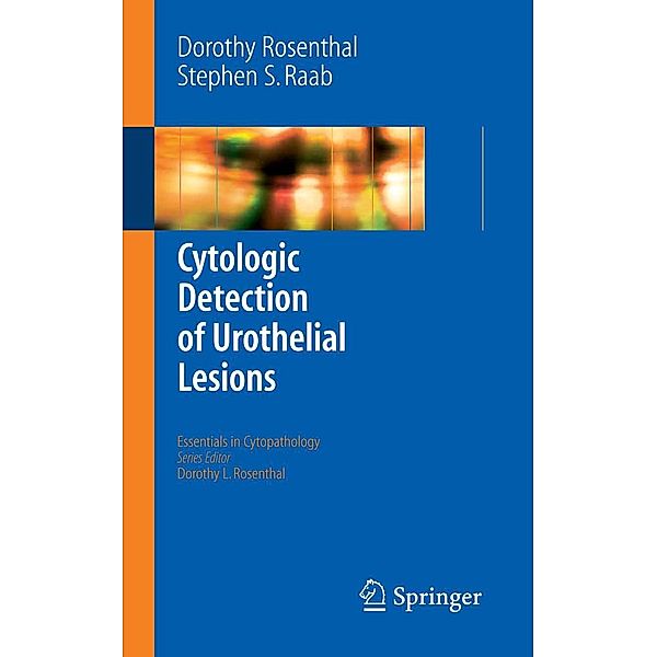 Cytologic Detection of Urothelial Lesions / Essentials in Cytopathology Bd.2, Dorothy L. Rosenthal, Stephen S. Raab