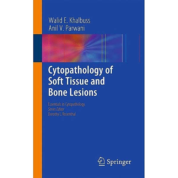 Cytopathology of Soft Tissue and Bone Lesions, Walid E. Khalbuss, Anil V. Parwani