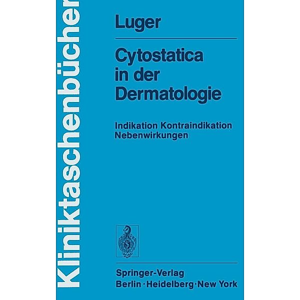 Cytostatica in der Dermatologie / Kliniktaschenbücher, A. Luger