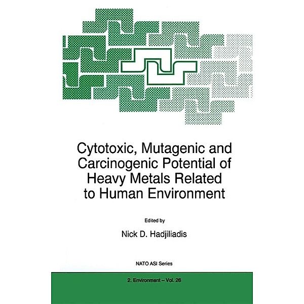 Cytotoxic, Mutagenic and Carcinogenic Potential of Heavy Metals Related to Human Environment / NATO Science Partnership Subseries: 2 Bd.26