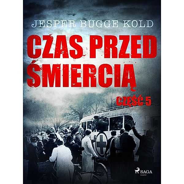 Czas przed smiercia: czesc 5 / Czas przed smiercia Bd.5, Jesper Bugge Kold