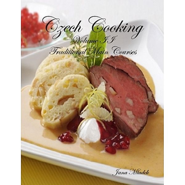 Czech Cooking Volume II Main Courses, Jana Mladek
