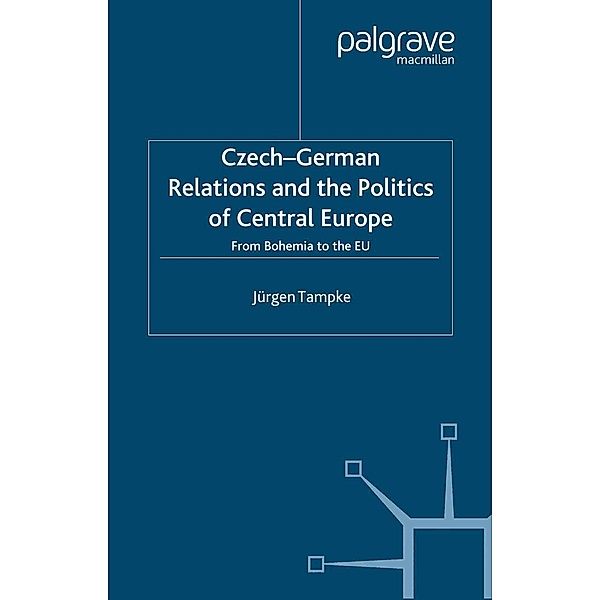 Czech-German Relations and the Politics of Central Europe, Jürgen Tampke