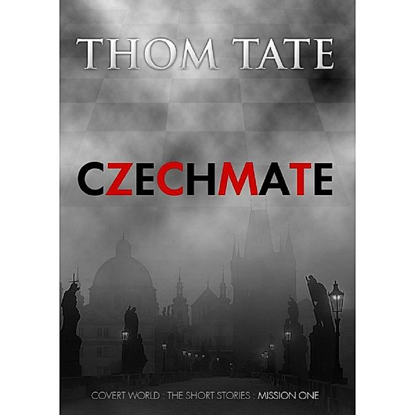 Czechmate (Covert World, #1) / Covert World, Thom Tate