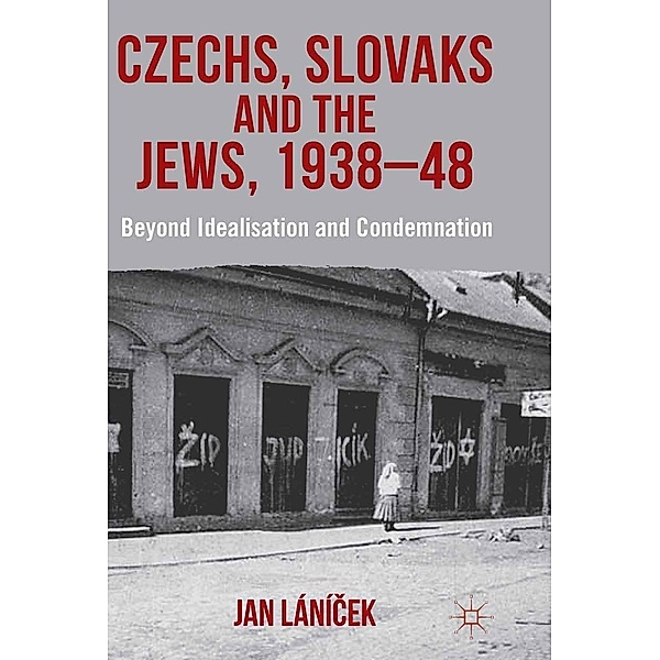 Czechs, Slovaks and the Jews, 1938-48, J. Lánicek, Jan Lání?ek