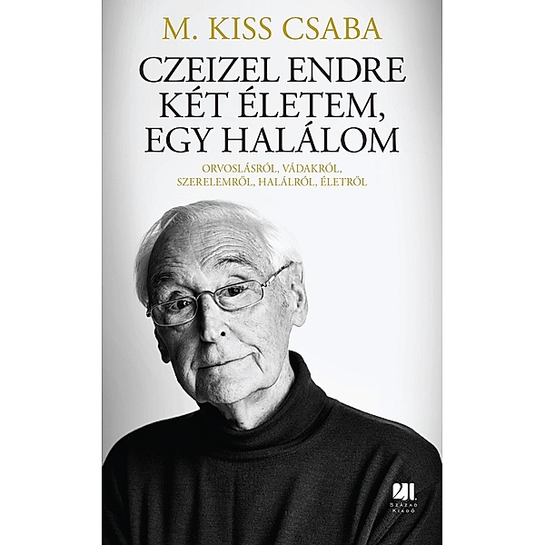 Czeizel Endre Két életem, egy halálom, Csaba M. Kiss