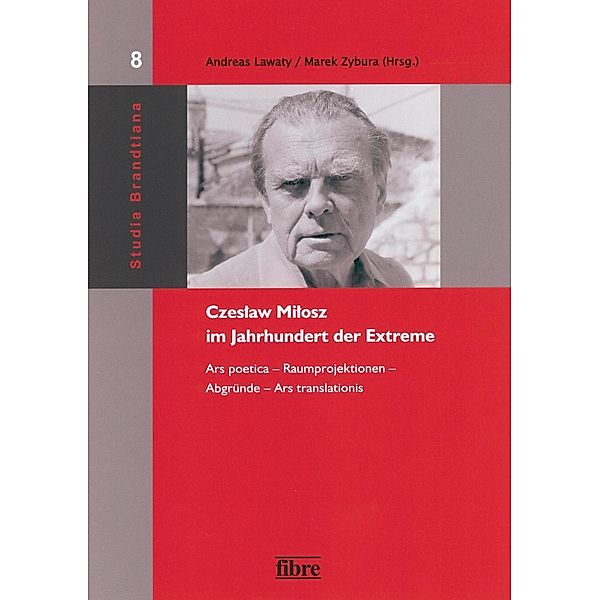 Czeslaw Milosz (1911-2004) im Jahrhundert der Extreme