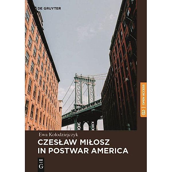Czeslaw Milosz in Postwar America, Ewa Kolodziejczyk