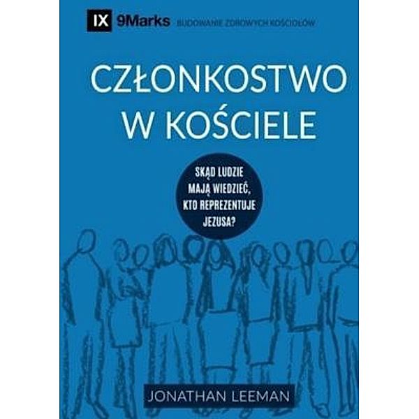 Czlonkostwo w Kosciele (Church Membership) (Polish) / 9Marks, Jonathan Leeman