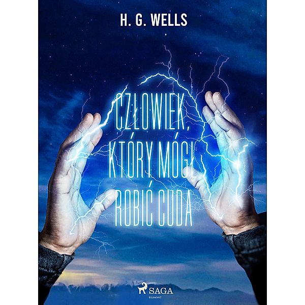 Czlowiek, który mógl robic cuda, H. G. Wells