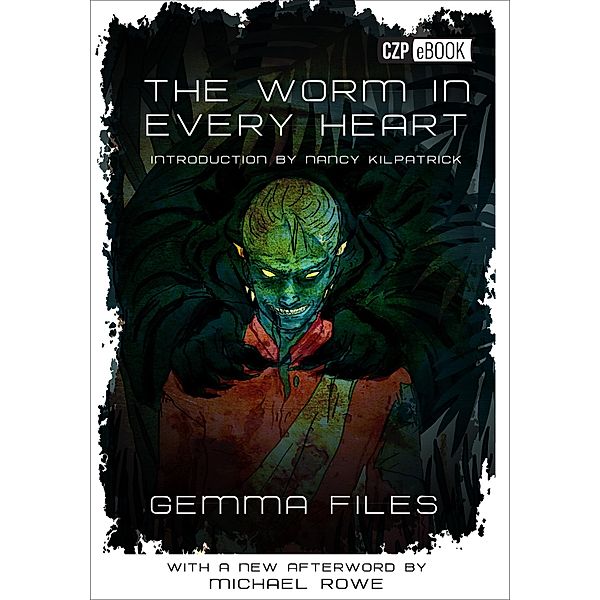 CZP eBooks: The Worm In Every Heart, Gemma Files