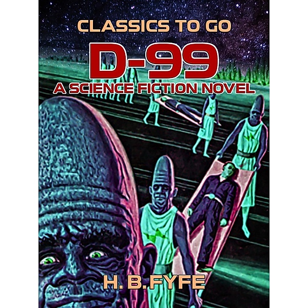 D-99: A Science Fiction Novel, H. B. Fyfe