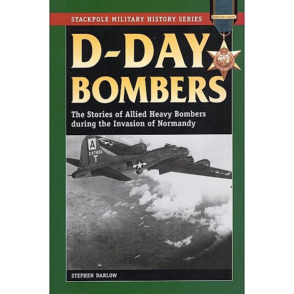 D-Day Bombers / Stackpole Military History Series, Stephen Darlow, Shanda Brown