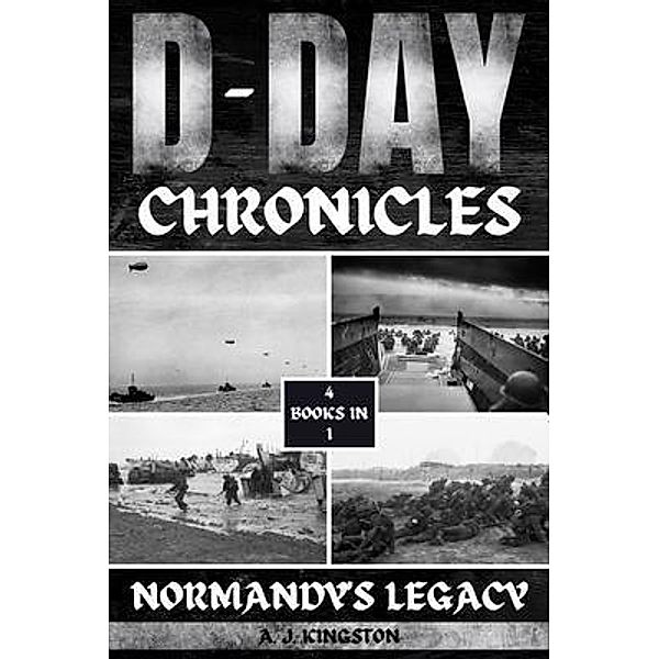 D-Day Chronicles, A. J. Kingston