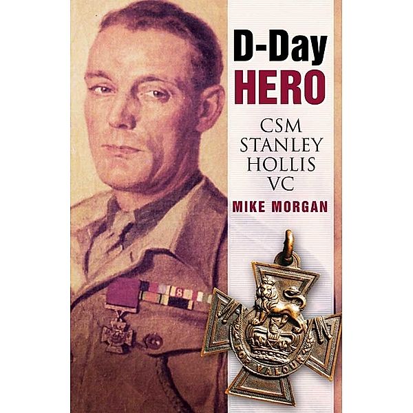 D-Day Hero / The History Press, Mike Morgan