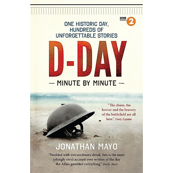 D-Day Minute By Minute / Minute By Minute, Jonathan Mayo