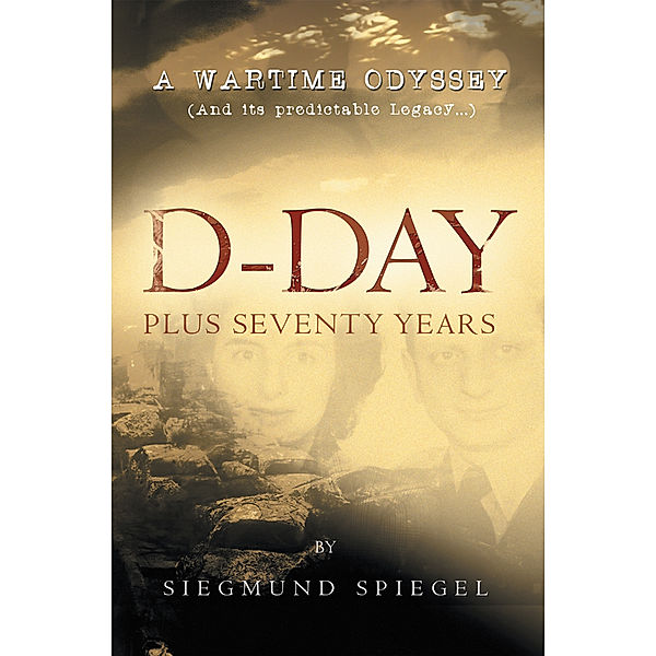 D-Day Plus Seventy Years, Siegmund Spiegel