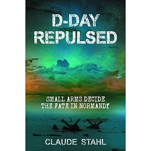 D-Day Repulsed, Claude Stahl