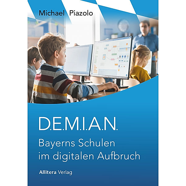 D.E.M.I.A.N. Bayerns Schulen im digitalen Aufbruch, Michael Piazolo