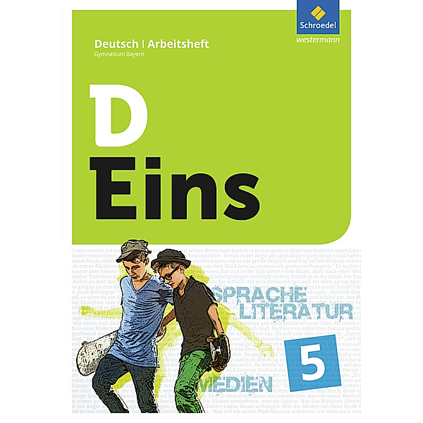 D Eins - Sprache, Literatur, Medien: Deutsch Gymnasium Bayern, Claus Gigl, Birgit Michaeli, Isabel Müller, Gregor Pelger